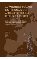 As mulheres Perante os Tribunais do antigo regime na Península Ibérica