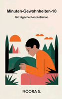 10-Minuten-Gewohnheiten für tägliche Konzentration: In nur 10 Minuten pro Tag kannst du deine Konzentration, Produktivität und positive Gewohnheiten verbessern.