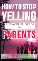 How to Stop Yelling ( A Peaceful Parenting Guide )