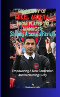 Biography Of Mikel Arteta From Player To Manager