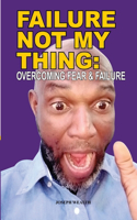 Failure Not My Thing