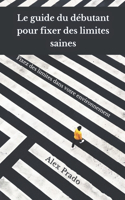 Le guide du débutant pour fixer des limites saines
