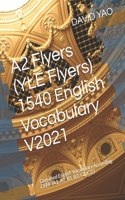 A2 Flyers (YLE Flyers) 1540 English Vocabulary V2021: Classified English Vocabulary According CEFR (A1, A2, B1, B2, C1, C2 )(3 The English Vocabulary)