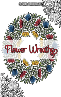 Flower Wreaths: Coloring Book For Adults: Coloring books for adults flowers / Flowers coloring books for adults relaxation