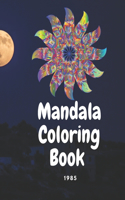 Mandala Coloring Book 1985: Coloring Book with Stress Relieving Mandala Designs