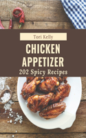 202 Spicy Chicken Appetizer Recipes: The Best-ever of Spicy Chicken Appetizer Cookbook