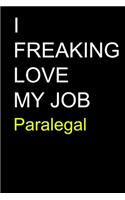 I Freaking Love My Job Paralegal