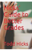 Hicks' Guide to Better Grades