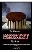 The Ultimate Dessert Recipes: 101 Delicious, Nutritious, Low Budget, Mouthwatering Dessert Recipes Cookbook