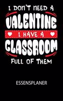 I don't need a valentine I have a classroom full of them - Essensplaner: Wochenplaner für eine gesunde Küche - perfekt zum Tracken oder Vorausplanen geeignet!