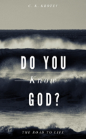Do you Know God: The Road to Life