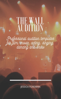 The Wall Audition: Professional audition templates for film, movie, acting, singing, dancing and show