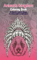 Animals kingdom - Coloring Book - 100 Beautiful Animals Designs for Stress Relief and Relaxation