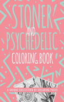 Stoner and Psychedelic Coloring Book: Psychedelic Coloring Book With Cool Images For Absolute Relaxation and Stress Relief, Open Your Imagination with Motivational Quotes