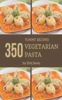 350 Yummy Vegetarian Pasta Recipes