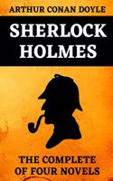 Sherlock Holmes Complete Edition of the Four Novels: Book 1: A Study in Scarlet - Book 2: The Sign of Four - Book 3: The hound of the Baskervilles - Book 4: The Valley of Fear - Annotated Original Edit