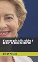 L'homme qui valait sa gloire à la mort du génie de l'Europe