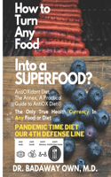 AntiOXidant Diet(c) How To Turn Any Food Into A SuperFood? Easy Comprehensive Practical Highway Guide to AntiOX Diet(c) Annex
