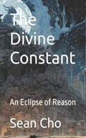 The Divine Constant: An Eclipse of Reason(Sacrosanct Wardens of Omniscient Revelations and Divinities)