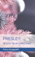 Presley: "B" is for "BLUE CHRISTMAS"