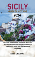 Sicily Guide de Voyage 2024: Découvrez des merveilles anciennes, offrez-vous des délices culinaires et plongez-vous dans la riche culture de l'île pour une expédition inoubliabl