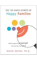 100 Simple Secrets of Happy Families: What Scientists Have Learned and How You Can Use It