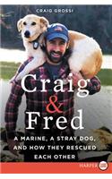 Craig & Fred: A Marine, a Stray Dog, and How They Rescued Each Other [Large Print](English)