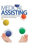 Medical Assisting: Administrative and Clinical Procedures with A&p