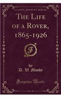 The Life of a Rover, 1865-1926 (Classic Reprint)