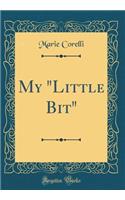 My "Little Bit" (Classic Reprint)