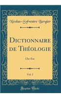 Dictionnaire de ThÃ©ologie, Vol. 2: Chr-Eze (Classic Reprint)