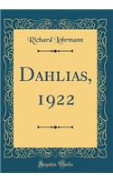 Dahlias, 1922 (Classic Reprint)