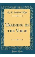 Training of the Voice (Classic Reprint)