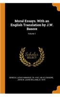 Moral Essays. with an English Translation by J.W. Basore; Volume 1