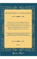 Darstellung des Erzherzogthums Oesterreich Unter der Ens, Durch Umfassende Beschreibung Aller Burgen, Schlösser, Herrschaften, Städte, Märkte, Dörfer, Rotten, &C., &C, Vol. 5: Topographisch-Statistisch-Genealogisch-Historisch Bearbeitet und nach de