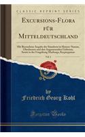 Excursions-Flora FÃ¼r Mitteldeutschland, Vol. 1: Mit Besonderer Angabe Der Standorte in Hessen-Nassau, Oberhessen Und Den Angrenzenden Gebieten, Sowie in Der Umgebung Marburgs; Kryptogamae (Classic Reprint)