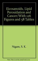 Eicosanoids, Lipid Peroxidation and Cancer/With 126 Figures and 58 Tables