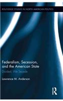 Federalism, Secession, and the American State