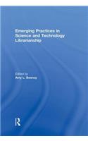 Emerging Practices in Science and Technology Librarianship