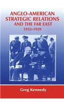 Anglo-American Strategic Relations and the Far East, 1933-1939