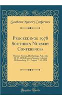 Proceedings 1978 Southern Nursery Conferences: Western Session, Hot Springs, Ark., July 24-27, 1978; Eastern Session, Colonial Williamsburg, Va., August 7-10, 1978 (Classic Reprint)