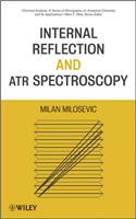 Internal Reflection and ATR Spectroscopy: (Chemical Analysis: A Series of Monographs on Analytical Chemistry and Its Applications)