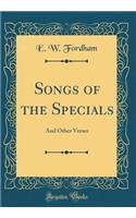 Songs of the Specials: And Other Verses (Classic Reprint)
