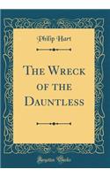 The Wreck of the Dauntless (Classic Reprint)