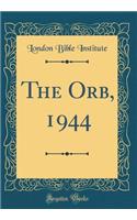 The Orb, 1944 (Classic Reprint)