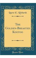 The Golden-Breasted Kootoo (Classic Reprint)