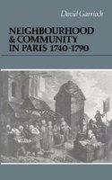 Neighbourhood and Community in Paris, 1740-1790