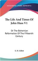 Life And Times Of John Huss V1