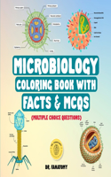 Microbiology Coloring Book with Facts & MCQs (Multiple Choice Questions): A Gift for Medical School Students, Nurses, Doctors, Teens & Adults