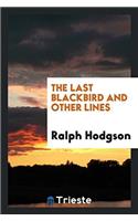 Last Blackbird and Other Lines